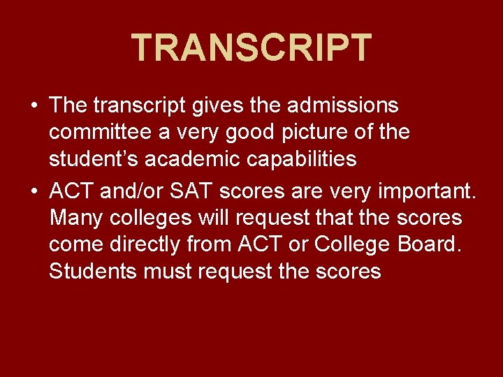 TRANSCRIPT • The transcript gives the admissions committee a very good picture of the