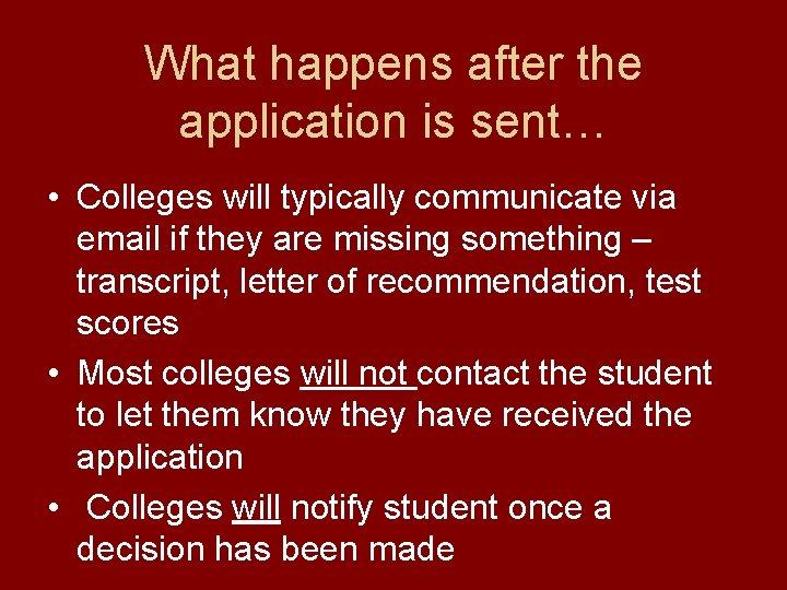 What happens after the application is sent… • Colleges will typically communicate via email