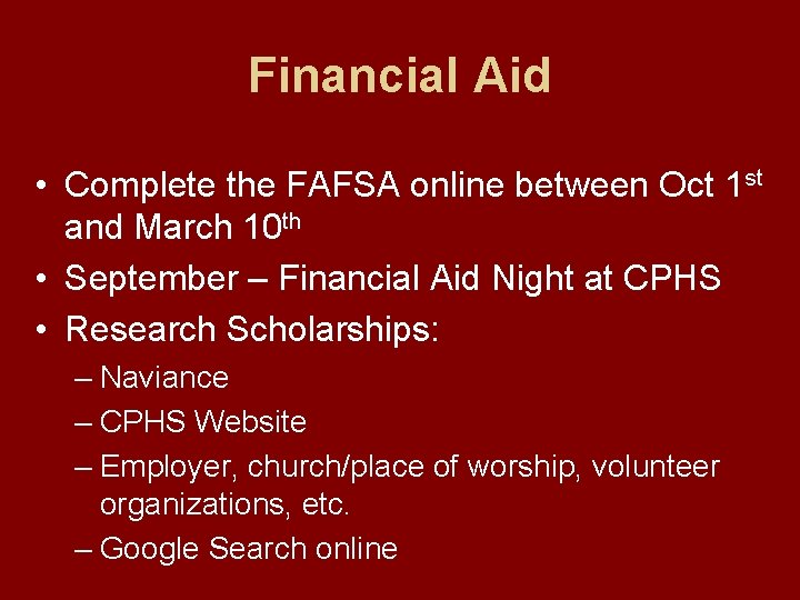 Financial Aid • Complete the FAFSA online between Oct 1 st and March 10 Financial Aid • Complete the FAFSA online between Oct 1 st and March 10