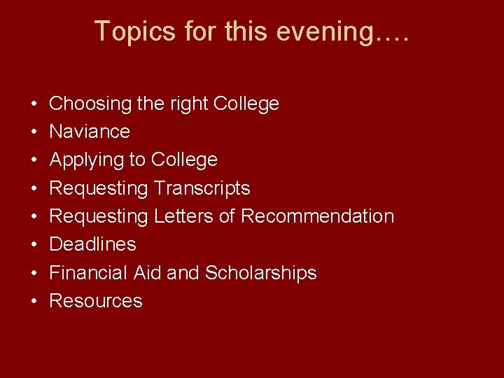 Topics for this evening…. • • Choosing the right College Naviance Applying to College