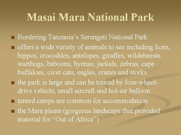 Masai Mara National Park n n n Bordering Tanzania’s Serengeti National Park offers a