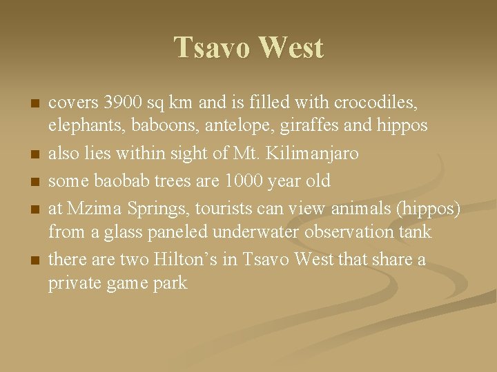 Tsavo West n n n covers 3900 sq km and is filled with crocodiles,