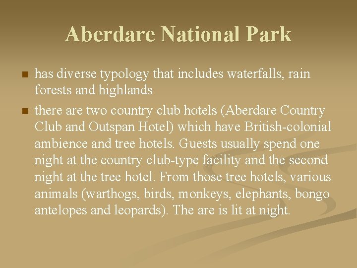 Aberdare National Park n n has diverse typology that includes waterfalls, rain forests and