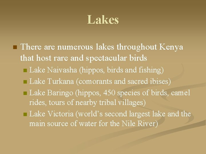 Lakes n There are numerous lakes throughout Kenya that host rare and spectacular birds