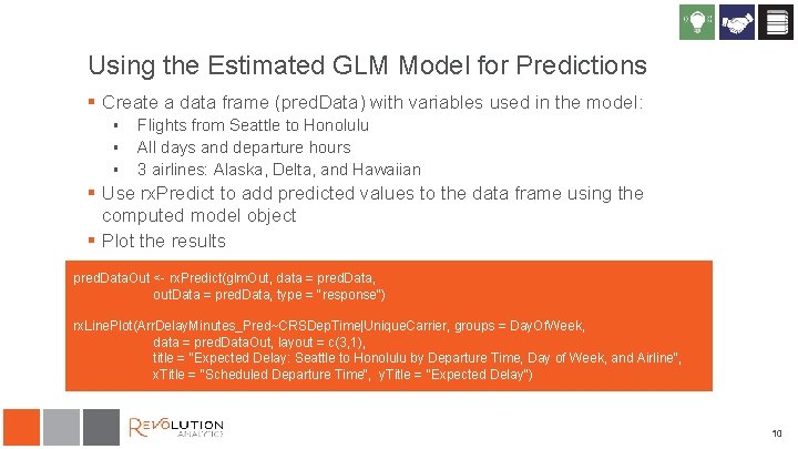 Using the Estimated GLM Model for Predictions § Create a data frame (pred. Data)