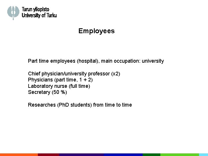 Employees Part time employees (hospital), main occupation: university Chief physician/university professor (x 2) Physicians