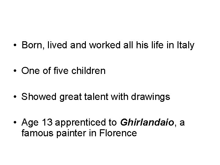  • Born, lived and worked all his life in Italy • One of