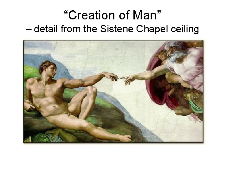 “Creation of Man” – detail from the Sistene Chapel ceiling 