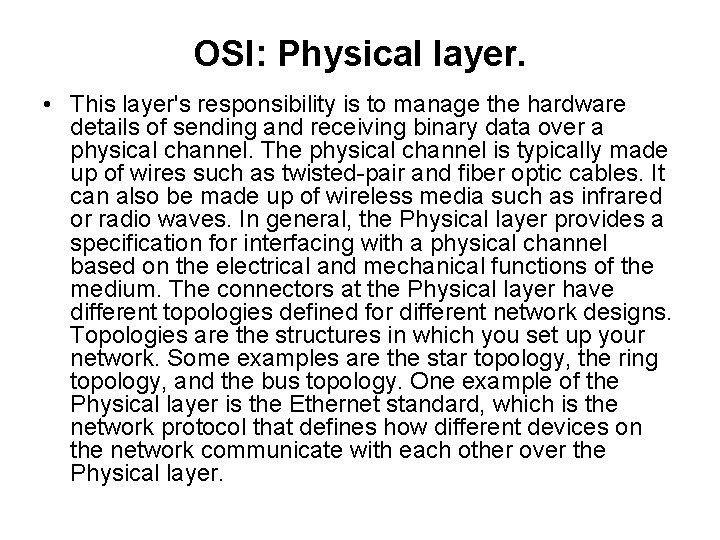 OSI: Physical layer. • This layer's responsibility is to manage the hardware details of