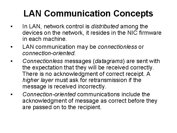 LAN Communication Concepts • • In LAN, network control is distributed among the devices