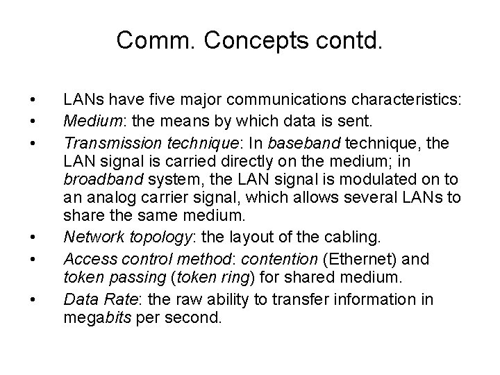 Comm. Concepts contd. • • • LANs have five major communications characteristics: Medium: the