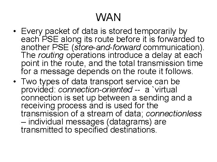 WAN • Every packet of data is stored temporarily by each PSE along its