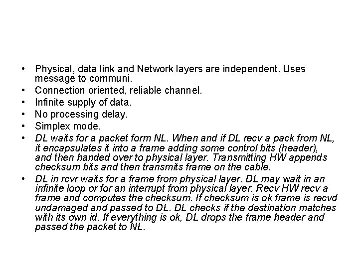  • Physical, data link and Network layers are independent. Uses message to communi.