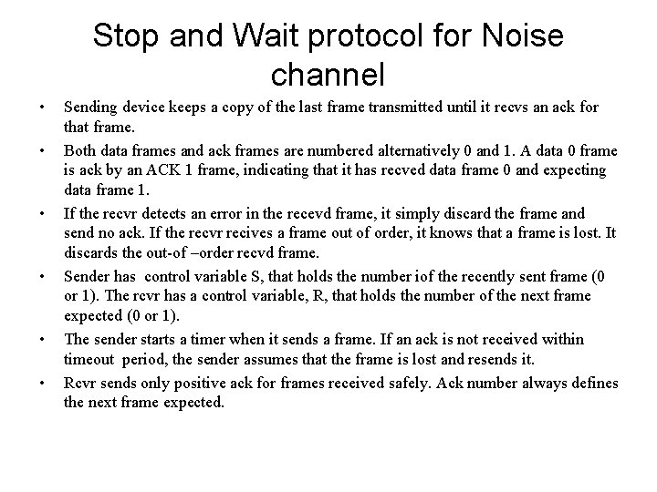 Stop and Wait protocol for Noise channel • • • Sending device keeps a