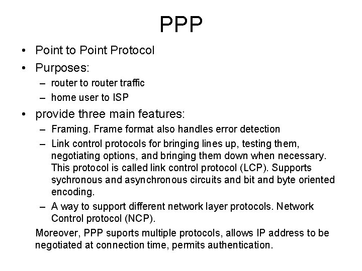 PPP • Point to Point Protocol • Purposes: – router to router traffic –