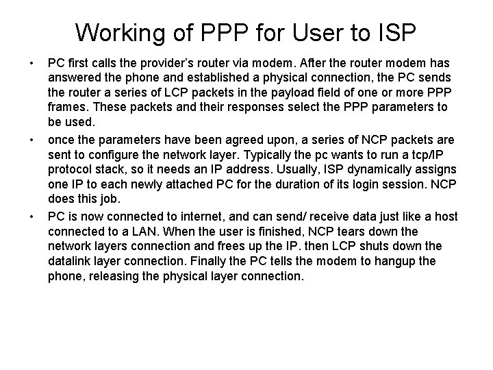 Working of PPP for User to ISP • • • PC first calls the