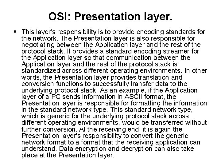 OSI: Presentation layer. This layer's responsibility is to provide encoding standards for the network.