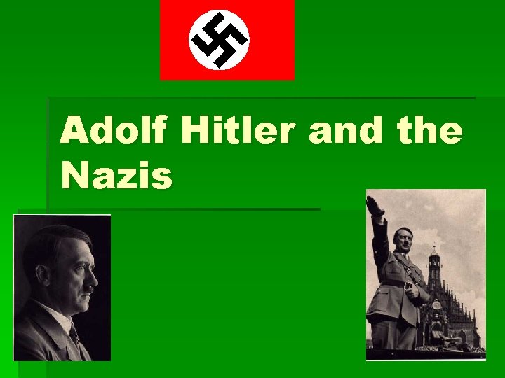 Adolf Hitler and the Nazis 