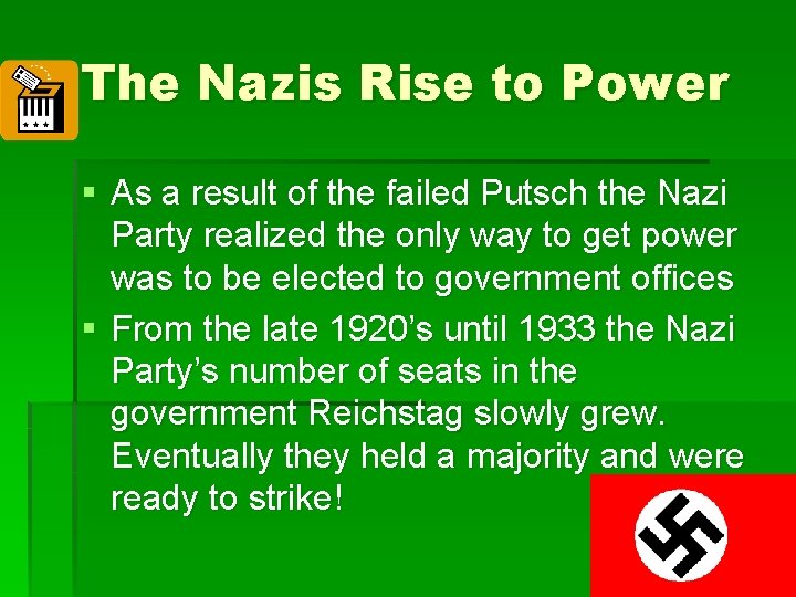 The Nazis Rise to Power § As a result of the failed Putsch the