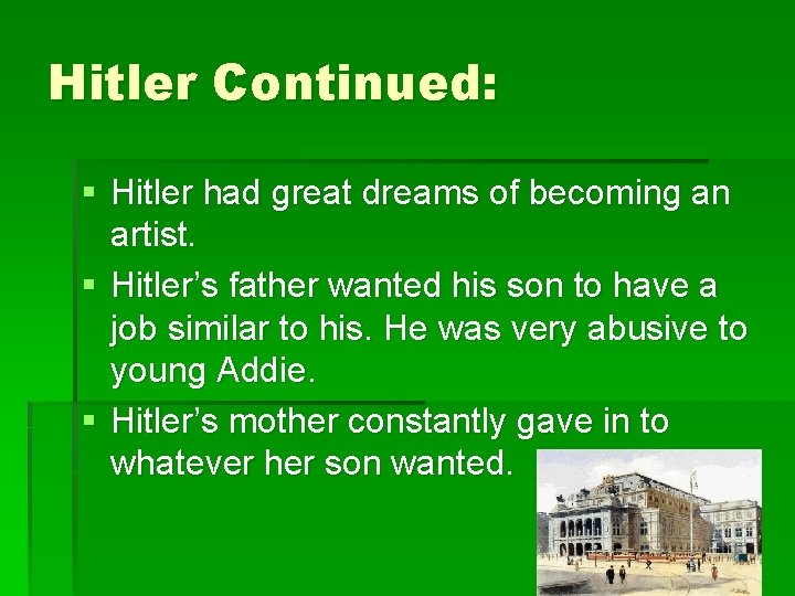 Hitler Continued: § Hitler had great dreams of becoming an artist. § Hitler’s father