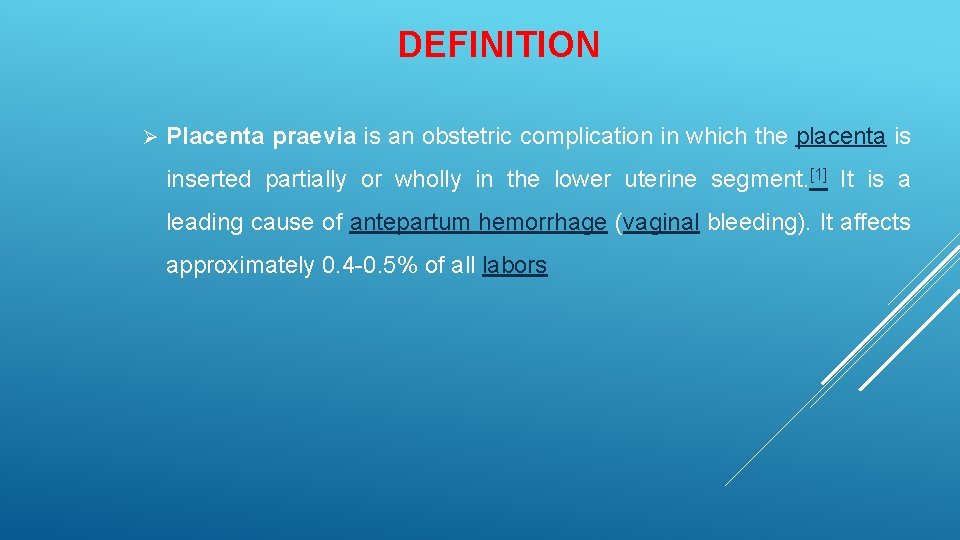 DEFINITION Ø Placenta praevia is an obstetric complication in which the placenta is inserted