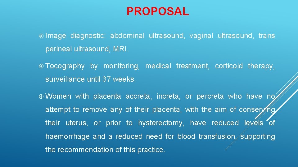 PROPOSAL Image diagnostic: abdominal ultrasound, vaginal ultrasound, trans perineal ultrasound, MRI. Tocography by monitoring,