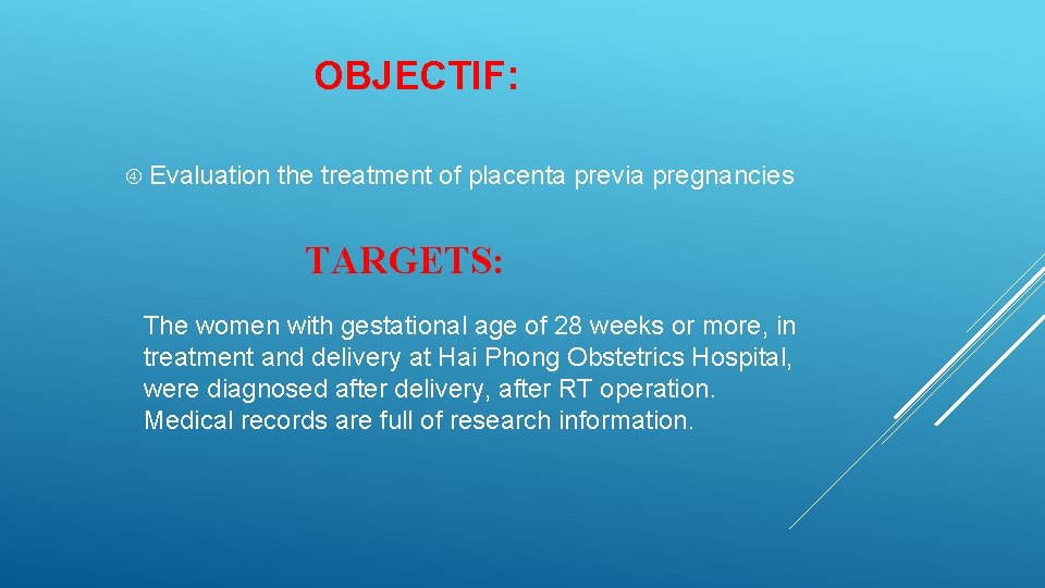 OBJECTIF: Evaluation the treatment of placenta previa pregnancies TARGETS: The women with gestational age