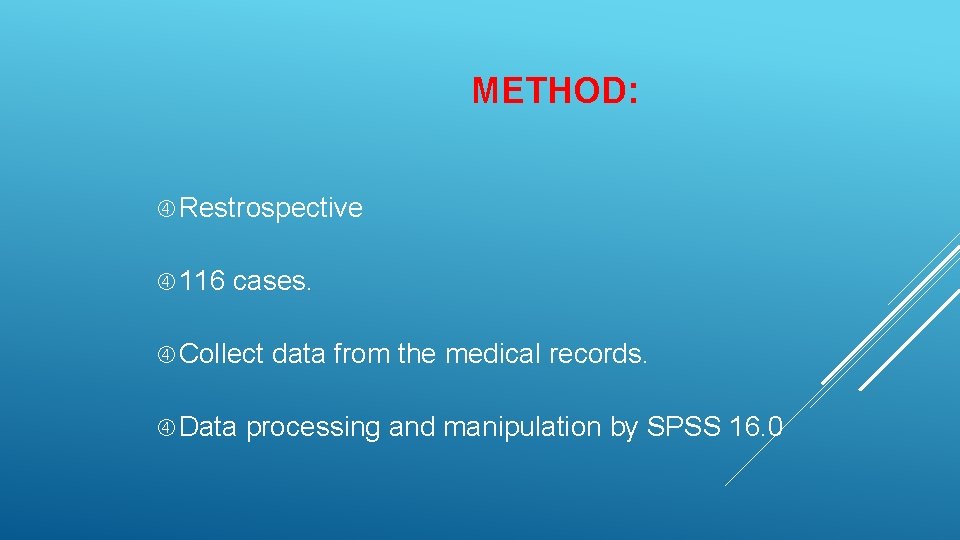 METHOD: Restrospective 116 cases. Collect data from the medical records. Data processing and manipulation