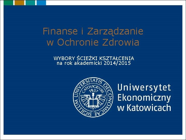 Finanse i Zarządzanie w Ochronie Zdrowia WYBORY ŚCIEŻKI KSZTAŁCENIA na rok akademicki 2014/2015 