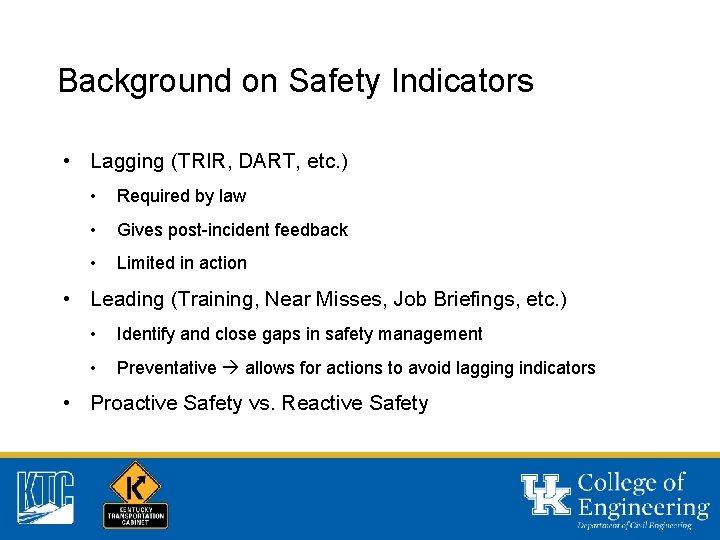 Background on Safety Indicators • Lagging (TRIR, DART, etc. ) • Required by law Background on Safety Indicators • Lagging (TRIR, DART, etc. ) • Required by law