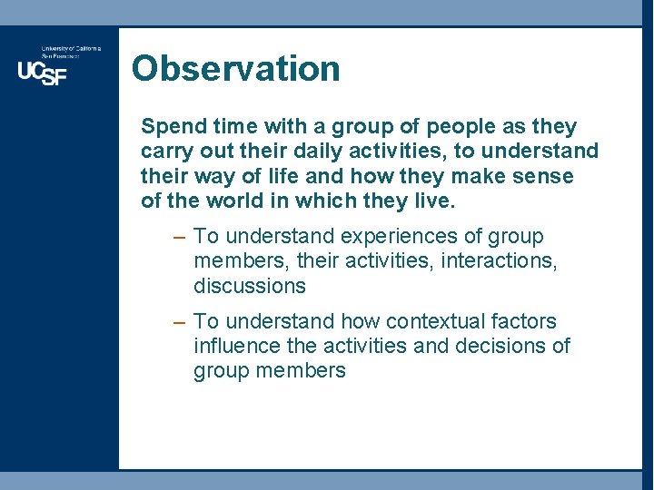 Observation Spend time with a group of people as they carry out their daily Observation Spend time with a group of people as they carry out their daily