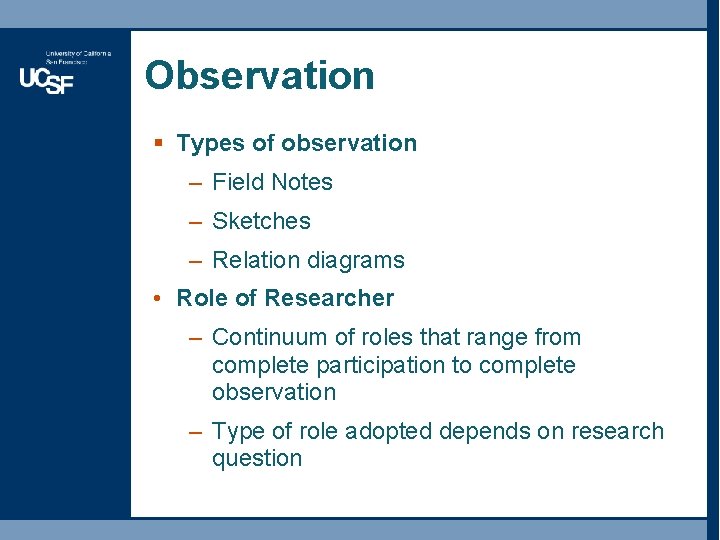 Observation § Types of observation – Field Notes – Sketches – Relation diagrams • Observation § Types of observation – Field Notes – Sketches – Relation diagrams •