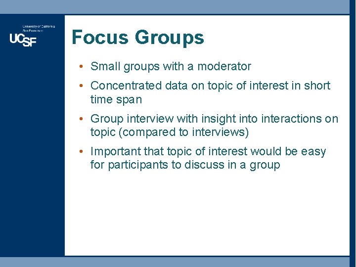 Focus Groups • Small groups with a moderator • Concentrated data on topic of Focus Groups • Small groups with a moderator • Concentrated data on topic of