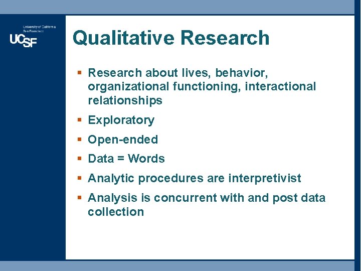 Qualitative Research § Research about lives, behavior, organizational functioning, interactional relationships § Exploratory § Qualitative Research § Research about lives, behavior, organizational functioning, interactional relationships § Exploratory §