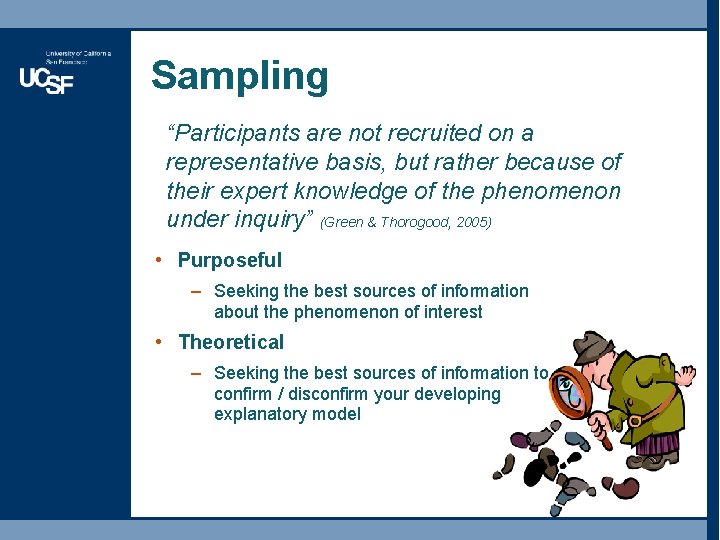 Sampling “Participants are not recruited on a representative basis, but rather because of their Sampling “Participants are not recruited on a representative basis, but rather because of their