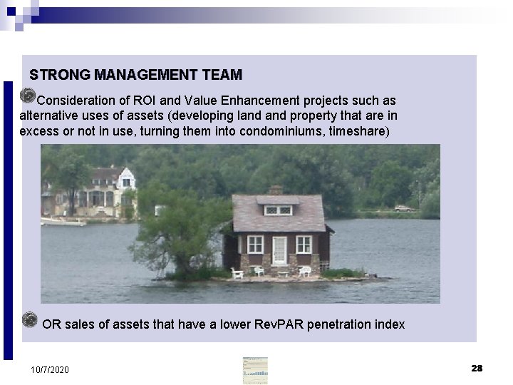 STRONG MANAGEMENT TEAM Consideration of ROI and Value Enhancement projects such as alternative uses