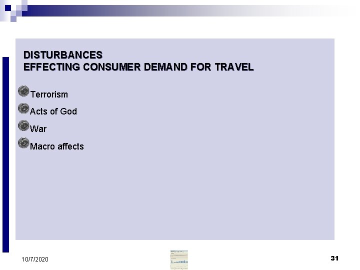 DISTURBANCES EFFECTING CONSUMER DEMAND FOR TRAVEL Terrorism Acts of God War Macro affects 10/7/2020
