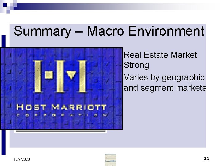 Summary – Macro Environment n n 10/7/2020 Real Estate Market Strong Varies by geographic