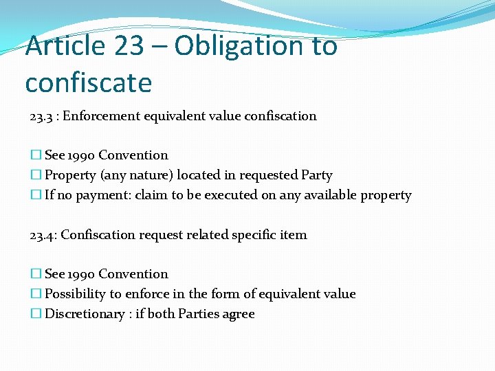 Article 23 – Obligation to confiscate 23. 3 : Enforcement equivalent value confiscation � Article 23 – Obligation to confiscate 23. 3 : Enforcement equivalent value confiscation �