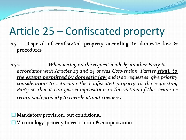 Article 25 – Confiscated property 25. 1 Disposal of confiscated property according to domestic Article 25 – Confiscated property 25. 1 Disposal of confiscated property according to domestic