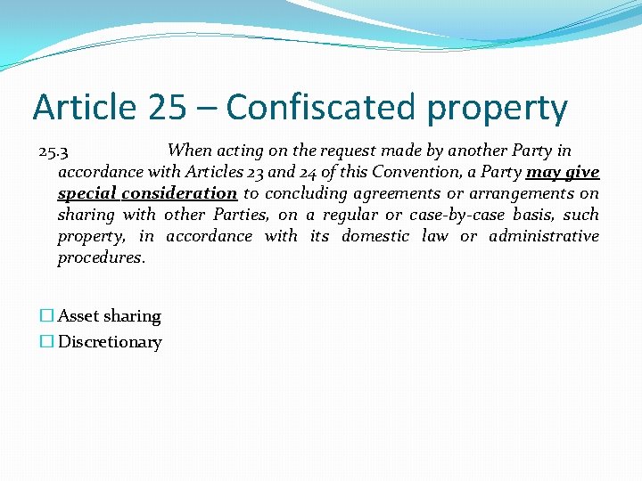 Article 25 – Confiscated property 25. 3 When acting on the request made by Article 25 – Confiscated property 25. 3 When acting on the request made by