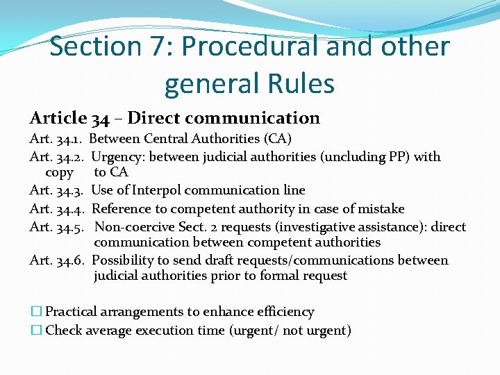 Section 7: Procedural and other general Rules Article 34 – Direct communication Art. 34. Section 7: Procedural and other general Rules Article 34 – Direct communication Art. 34.