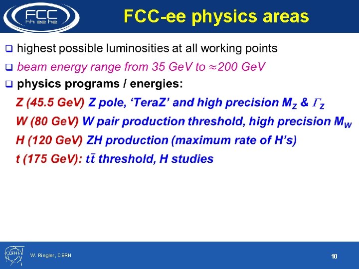 FCC-ee physics areas W. Riegler, CERN 10 