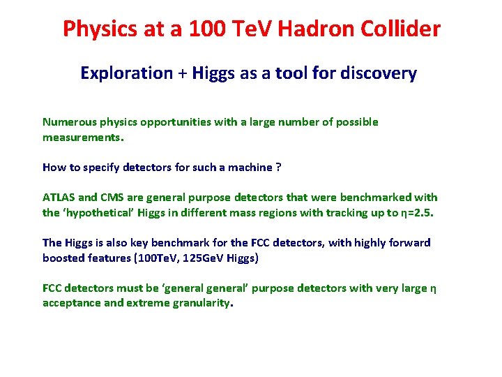 Physics at a 100 Te. V Hadron Collider Exploration + Higgs as a tool