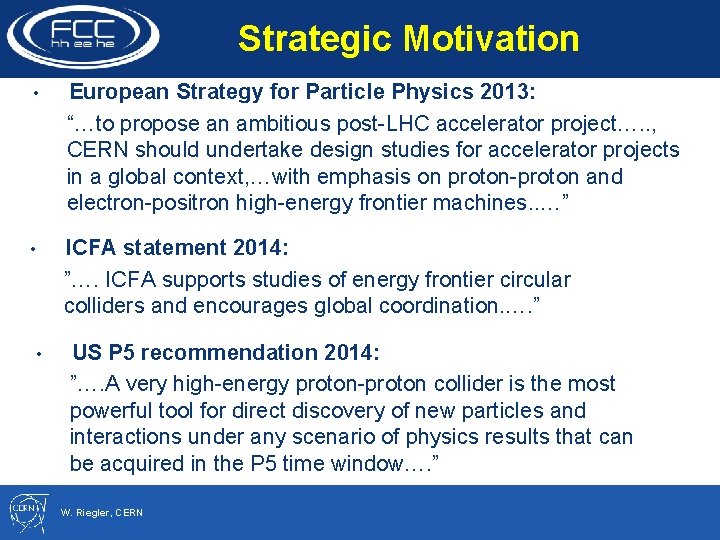 Strategic Motivation • European Strategy for Particle Physics 2013: “…to propose an ambitious post-LHC
