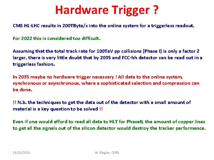 Hardware Trigger ? CMS HL-LHC results in 200 TByte/s into the online system for