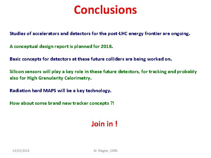 Conclusions Studies of accelerators and detectors for the post-LHC energy frontier are ongoing. A