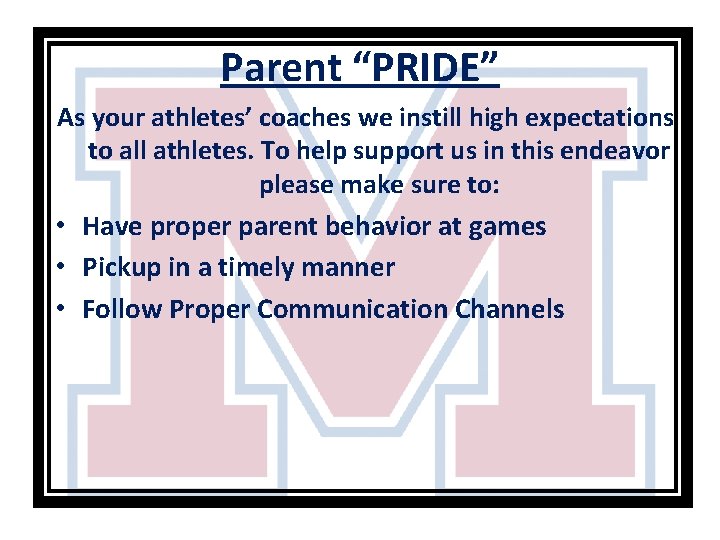 Parent “PRIDE” As your athletes’ coaches we instill high expectations to all athletes. To