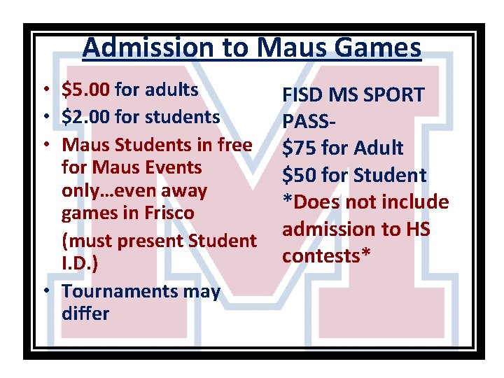 Admission to Maus Games • $5. 00 for adults • $2. 00 for students