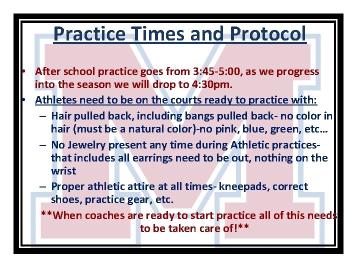 Practice Times and Protocol • After school practice goes from 3: 45 -5: 00,